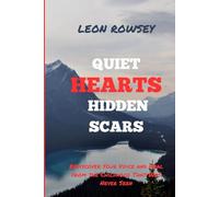 Quiet Hearts, Hidden Scars: Rediscover Your Voice and Heal from the Childhood That Was Never Seen