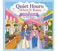 Quiet Hours: When It Rains: Bold & Easy Cozy Coloring Book for Adults & Teens Featuring Rainy Days, Warm Cafés, Cozy Homes, Gentle Moments & Peaceful Everyday Life