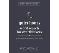 Quiet Hours Word Search for Overthinkers: Large Print Edition: A Calming Large Print Puzzle Book for Busy Minds, Night Thinkers, and Anyone Who ... Off (The Hours Series - Large Print Edition)