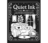 Quiet Ink: A Cozy Monochrome Coloring Book for Adults Featuring 50 Relaxing Black-and-White Home Scenes