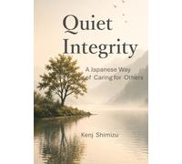 Quiet Integrity: A Japanese Way of Caring for Others
