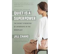 Quiet Is a Superpower: The Secret Strengths of Introverts in the Workplace