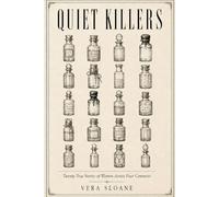 Quiet Killers: Twenty True Stories of Women Across Four Centuries