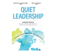 Quiet Leadership: Change Your World With a Whisper