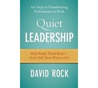 Quiet Leadership: Six Steps To Transforming Performance At Work