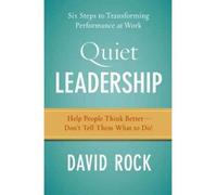 [ QUIET LEADERSHIP SIX STEPS TO TRANSFORMING PERFORMANCE AT WORK BY ROCK, DAVID](AUTHOR)PAPERBACK