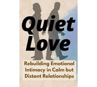 Quiet Love: Rebuilding Emotional Intimacy in Calm but Distant Relationships
