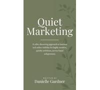 Quiet Marketing: A calm, discerning approach to business and online visibility for highly sensitive, quietly ambitious, service-based solopreneurs