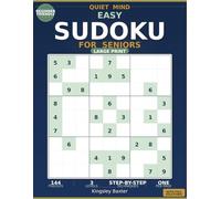 Quiet Mind Easy Sudoku for Seniors: Large Print: 144 Large Print Puzzles Across 3 Progressive Levels with Step-by-Step Solving Techniques and Full ... Sharpen Your Mind and Relax at Your Own Pace