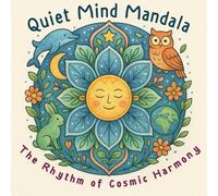Quiet Mind Mandala：The Rhythm of Cosmic Harmony