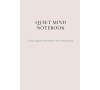Quiet Mind Notebook: A calm space to slow down your thoughts