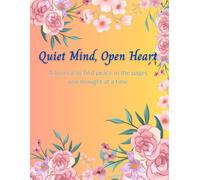 Quiet Mind, Open Heart | A Journal to find peace in the pages one thought at a time: 120-Page, 8.5x11 Lined Daily Reflection Notebook for Stress ... Gratitude & Reduce Anxiety | Great Gift Idea