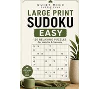 Quiet Mind Puzzle Club: Large Print Sudoku Easy: 120 Relaxing Sudoku Puzzles for Adults & Seniors with Easy-to-Read Large Print Grids & Solutions (Quiet Mind Puzzle Club Collection)