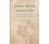 Quiet Mind, Quiet Life: A Slow Living Mental Wellness Journal for Peaceful, Simple Days