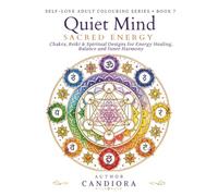Quiet Mind: Sacred Energy: Chakra, Reiki & Spiritual Designs for Energy Healing, Balance and Inner Harmony