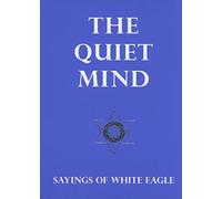 Quiet Mind : Sayings of White Eagle
