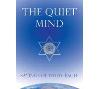 Quiet Mind : Sayings of White Eagle