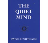 Quiet Mind : Sayings of White Eagle