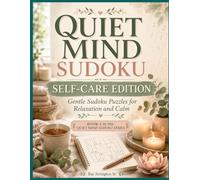 Quiet Mind Sudoku: Self-Care Edition: Gentle Sudoku Puzzles for Relaxation and Calm - Book 4
