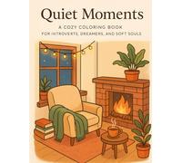 Quiet Moments: A Cozy Coloring Book for Introverts, Dreamers, and Sensitive Souls