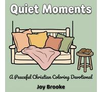 Quiet Moments: A Peaceful Christian Coloring Devotional: A Simple Nature-Themed Coloring Book devotional for Adults, Teens & Kids with Bible Verses ... & Encouragement (Joy Brooke Coloring)