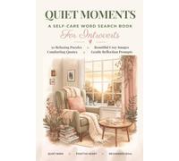 Quiet Moments: A Self-Care Word Search Book for Introverts with Relaxing Puzzles, Beautiful Cozy Images, Comforting Quotes, and Gentle Reflection Prompts
