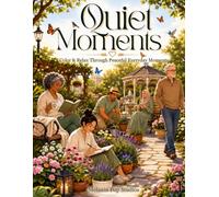 Quiet Moments: Color & Relax Through Peaceful Everyday Escapes (Gentle Coloring Collection)