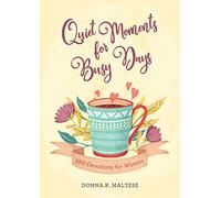 Quiet Moments for Busy Days: 180 Devotions for Women