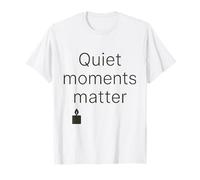 Quiet Moments Matter Minimalist Cozy Design T-Shirt