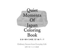 Quiet Moments of Japan Coloring Book: Ordinary Scenes from Everyday Life
