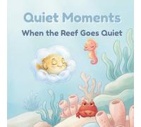 Quiet Moments: When The Reef Goes Quiet