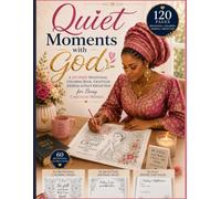Quiet Moments with God: A120- Page Devotional Coloring Book, Gratitude Journal & Daily Reflection For Busy Christian Women