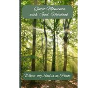 Quiet Moments with God Notebook: Where my Soul is at Peace.