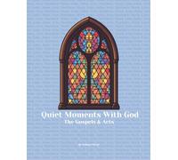 Quiet Moments With God: The Gospels & Acts