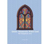 Quiet Moments With God: The Gospels & Acts
