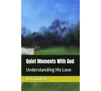 Quiet Moments With God: Understanding His Love