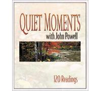 Quiet Moments With John Powell, S.J: 120 Daily Readings