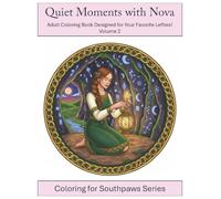 Quiet Moments with Nova: Adult Coloring Book Designed for Your Favorite Lefties Volume 2: A mindful and calming coloring experience (Nova's Universe of Color)