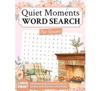 Quiet Moments Word Search for Seniors: 100 Relaxing Large Print Word Find Puzzles to Unwind and Keep Your Mind Sharp