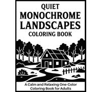 Quiet Monochrome Landscapes Coloring Book: A Calm and Relaxing One-Color Coloring Book for Adults