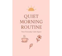 Quiet Morning Routine - Mindful Lined Journal: Your Everyday Calm Space | 6x9 | College Ruled | Self-Care & Intentional Living