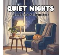 Quiet Nights: A Cozy Coloring Book for Adults Featuring Peaceful Night Scenes for Relaxation and Calm