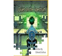 Quiet on the Spectrum: When every system fails, One autistic boys insight unlocks the path to hope.