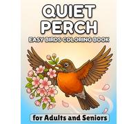 Quiet Perch Easy Birds Coloring Book for Adults and Seniors: Simple Large Print Nature and Wildlife Scenes with Bold Lines and Open Spaces for Relaxing and Stress Relief