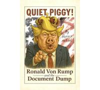 Quiet Piggy!: King Ronald Von Rump and the Document Dump