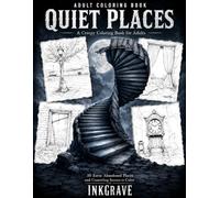QUIET PLACES: A Creepy Coloring Book for Adults