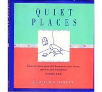 Quiet Places: How to Create Peaceful Havens in Your Home Garden, and Workplace (Simpler Life)