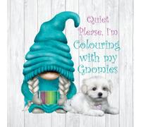 Quiet Please, I'm Colouring with my Gnomies | Dog Mandala Gonk Coloring Book | Square 8.5" x 8.5" | Gonk Dog Mandala Colouring Book | Cute gonks: ... Adults & Children with Cute Dog Characters