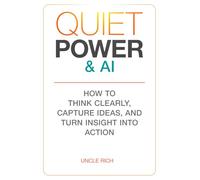 Quiet Power & AI: How to Think Clearly, Capture Ideas, and Turn Insight Into Action