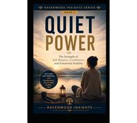 Quiet Power: Building Confidence, Boundaries, and Emotional Strength (Ravenwood Insights)